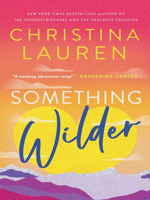 Title details for Something Wilder by Christina Lauren - Wait list